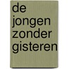 De jongen zonder gisteren by Jur Deitmers