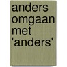 Anders omgaan met 'anders' door Alex Peeters