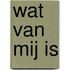 Wat van mij is