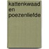 Kattenkwaad en poezenliefde