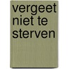 Vergeet niet te sterven door Willibrordus van Binsbergen