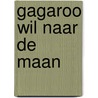Gagaroo wil naar de maan door Lida Varvarousi
