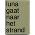 Luna gaat naar het strand