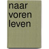 Naar voren leven door Karli Van Veen