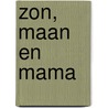 Zon, Maan en Mama by Babette Davinia Weel-Engelgeer