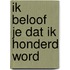 Ik beloof je dat ik honderd word