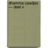 Dhamma-Zaadjes — Deel V door Guy Eugène Dubois