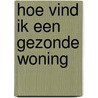 Hoe vind ik een gezonde woning door Jeromy Johnson