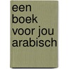 Een boek voor jou Arabisch door Diverse auteurs