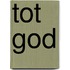 Tot God