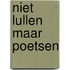 Niet lullen maar poetsen