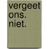 Vergeet ons. Niet.