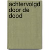 Achtervolgd door de dood door Gunnar Staalesen