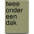 Twee onder een dak