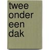 Twee onder een dak by Olga van der Meer