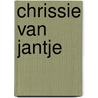 Chrissie van Jantje door Johanne A. van Archem