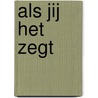 Als jij het zegt by José Vriens