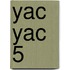 Yac Yac 5