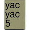 Yac Yac 5 by Wim van Baaren