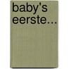 Baby's eerste... by Unknown