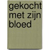 Gekocht met zijn bloed door P.J. Kloppers