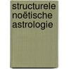 Structurele Noëtische Astrologie door Onbekend