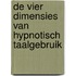 DE VIER DIMENSIES VAN HYPNOTISCH TAALGEBRUIK