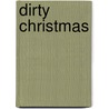 Dirty Christmas door Mira Lyn Kelly