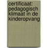 Certificaat: Pedagogisch klimaat in de kinderopvang door Onbekend