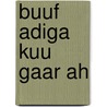 Buuf adiga kuu gaar ah by Diverse auteurs