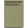 Pilotonderzoek Micorforce++ door Onbekend