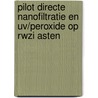 Pilot Directe Nanofiltratie en UV/peroxide op RWZI Asten by Unknown