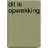 Dit is opwekking