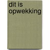 Dit is opwekking door Jonathan Kroeske