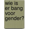 Wie is er bang voor gender? door Judith Butler