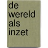 De wereld als inzet door Dirk de Schutter
