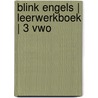 Blink Engels | Leerwerkboek | 3 vwo by Unknown