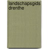Landschapsgids Drenthe door Bertus Boivin