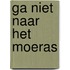 Ga niet naar het moeras