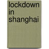 Lockdown in Shanghai door Ans Hooft