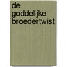 De Goddelijke Broedertwist door Richard van der Wal