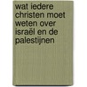 Wat iedere christen moet weten over Israël en de Palestijnen door Willem J. Ouweneel