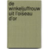 De winkeljuffrouw uit l’Oiseau d’Or by Cornélie Noordwal