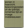 Wonen in Haarzicht. Bewoningsresten uit de ijzertijd, Romeinse tijd en vroege middeleeuwen door Tijmen Moesker