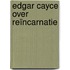 Edgar Cayce over Reïncarnatie