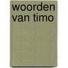 Woorden van Timo door Tialda Hoogeveen