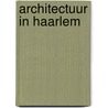 Architectuur in Haarlem by Julia Coolen