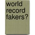 World record fakers?