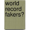 World record fakers? by Oliver Elen