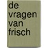 De vragen van Frisch